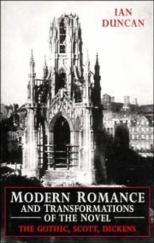 Modern Romance and Transformations of the Novel The Gothic, Scott, Dickens [Hardcover]