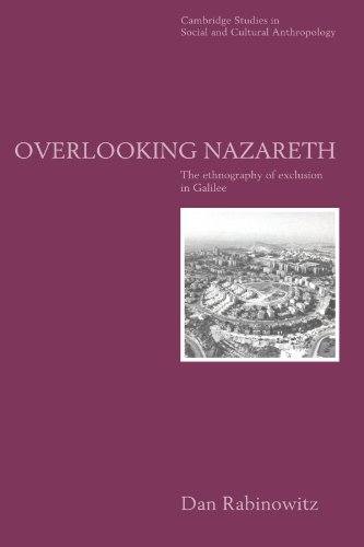 Overlooking Nazareth The Ethnography of Exclusion in Galilee [Paperback]