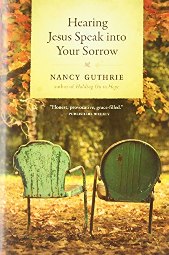 Hearing Jesus Speak into Your Sorrow [Hardcover]