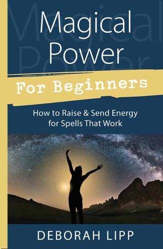 Magical Power For Beginners: How To Raise & S