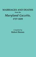 Marriages And Deaths From The Maryland Gazette, 1727-1839 [Paperback]