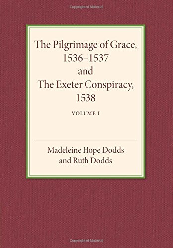 The Pilgrimage of Grace 15361537 and the Exeter Conspiracy 1538 Volume 1 [Paperback]