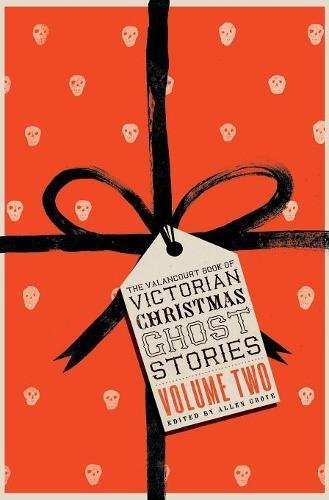 Valancourt Book of Victorian Christmas Ghost Stories, Volume To [Hardcover]