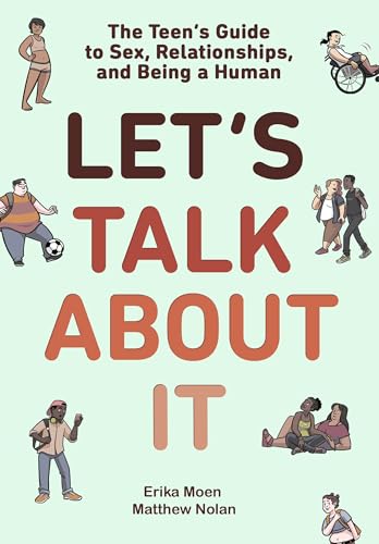 Let's Talk About It: The Teen's Guide to Sex, Relationships, and Being a Human ( [Hardcover]