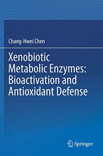 Xenobiotic Metabolic Enzymes: Bioactivation and Antioxidant Defense [Paperback]