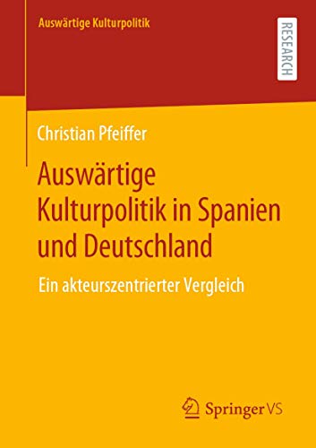 Auswrtige Kulturpolitik in Spanien und Deutschland: Ein akteurszentrierter Verg [Paperback]