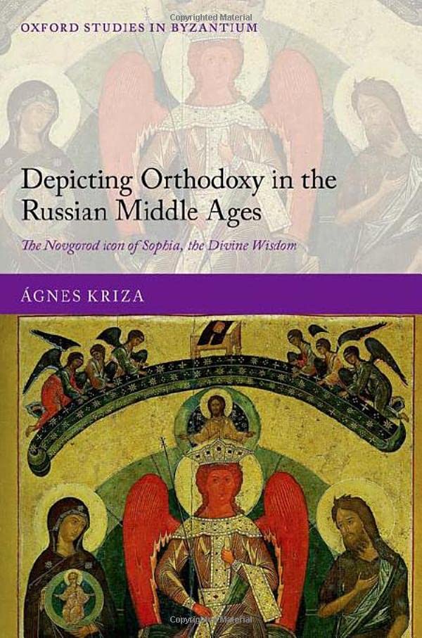 Depicting Orthodoxy in the Russian Middle Ages The Novgorod Icon of Sophia, the [Hardcover]