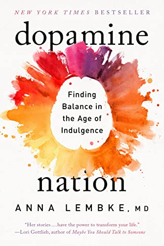 Dopamine Nation: Finding Balance in the Age of Indulgence [Paperback]