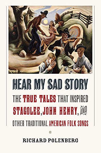 Hear My Sad Story: The True Tales That Inspired  stagolee,   john Henry,  And Ot [Hardcover]