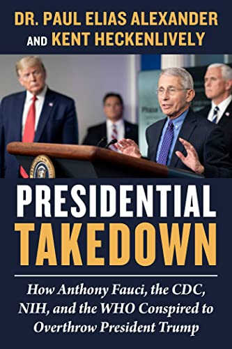 Presidential Takedown: How Anthony Fauci, the CDC, NIH, and the WHO Conspired to [Hardcover]