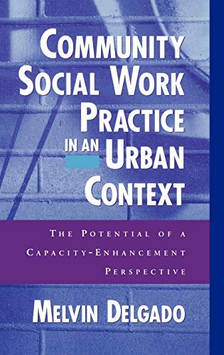 Community Social Work Practice in an Urban Context The Potential of a Capacity- [Hardcover]