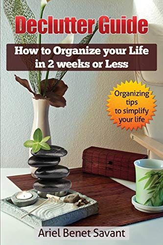 Declutter GuideHo to Organize Your Life in 2 Weeks or Less Organizing Tips to S [Paperback]