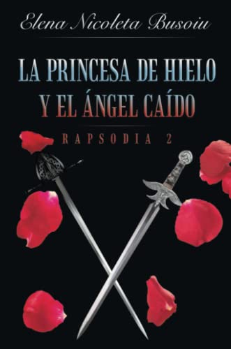 La Princesa De Hielo Y El ngel Cado Rapsodia 2 Las Espadas Del Destino (span [Paperback]