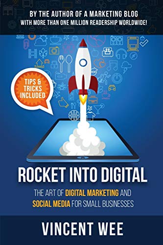 Rocket Into Digital The Art Of Digital Marketing And Social Media For Small Bus [Paperback]