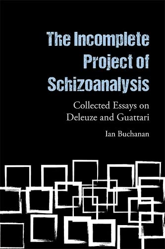 The Incomplete Project of Schizoanalysis Collected Essays on Deleuze and Guatta [Hardcover]