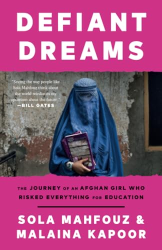 Defiant Dreams: The Journey of an Afghan Girl Who Risked Everything for Educatio [Paperback]