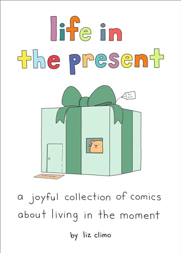 Life in the Present: A Joyful Collection of Comics About Living in the Moment [Hardcover]