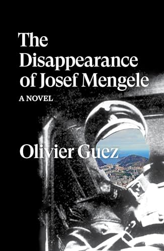 The Disappearance of Josef Mengele: A Novel [Paperback]