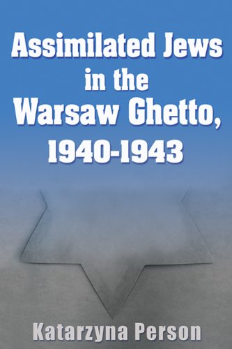 Assimilated Jews In The Warsaw Ghetto, 1940-1943 (modern Jewish History) [Hardcover]