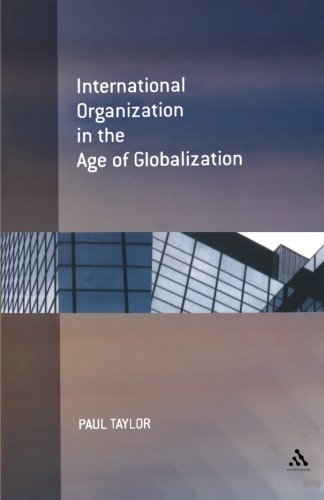 International Organization in the Age of Globalization [Paperback]