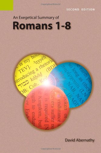 An Exegetical Summary Of Romans 1-8, Second Edition [Paperback]