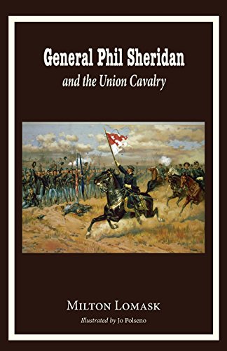 General Phil Sheridan And The Union Cavalry [Paperback]