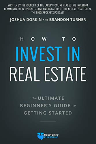 How to Invest in Real Estate: The Ultimate Beginner's Guide to Getting Started [Paperback]