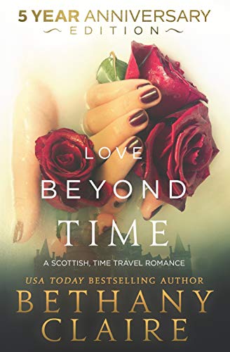 Love Beyond Time - 5 Year Anniversary Edition  A Scottish, Time Travel Romance [Paperback]