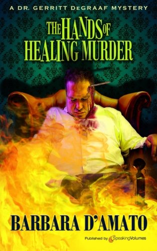 The Hands Of Healing Murder (a Dr. Gerritt Degraaf Mystery) [Paperback]