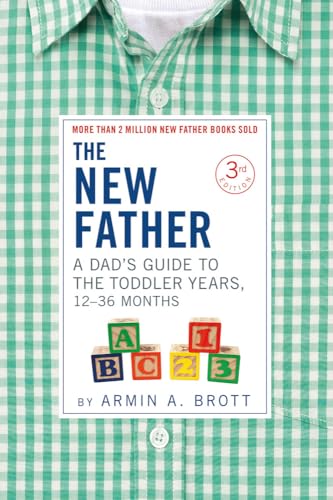 The New Father: A Dad's Guide to The Toddler Years, 12-36 Months [Paperback]