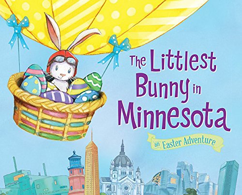 The Littlest Bunny in Minnesota: An Easter Adventure [Hardcover]