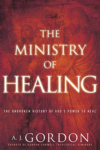 Ministry of Healing : The Unbroken History of God's Power to Heal [Paperback]