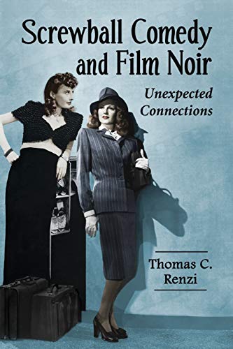 Screball Comedy And Film Noir Unexpected Connections [Paperback]