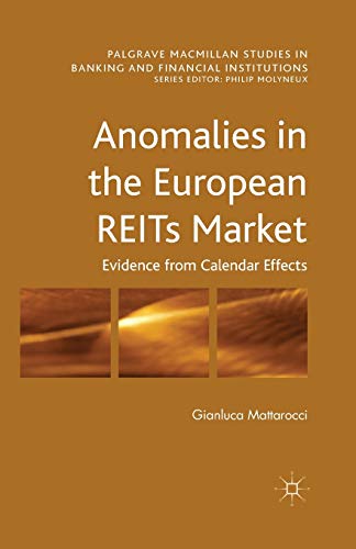 Anomalies in the European REITs Market: Evidence from Calendar Effects [Paperback]