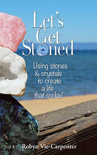 Lets Get Stoned Using Stones And Crystals To Create A Life That Rocks [Paperback]