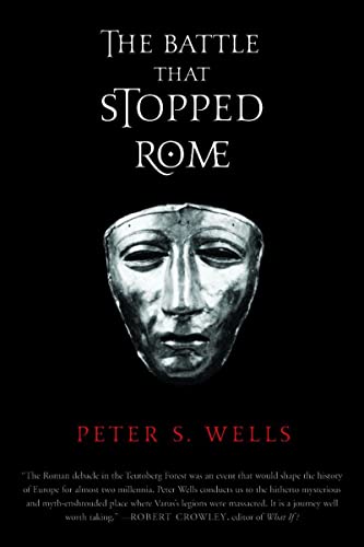 The Battle That Stopped Rome: Emperor Augustus, Arminius, and the Slaughter of t [Paperback]