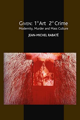 Given: 1' Art 2' Crime: Modernity, Murder and Mass Culture [Hardcover]