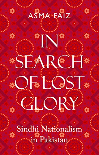 In Search of Lost Glory: Sindhi Nationalism in Pakistan [Hardcover]