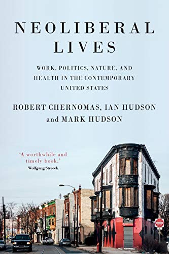 Neoliberal lives: Work, politics, nature, and health in the contemporary United  [Paperback]