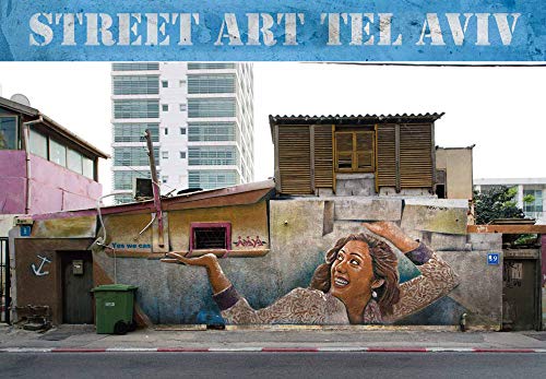 Street Art Tel Aviv: In a Time of Transition. Curated, photographed and introduc [Paperback]