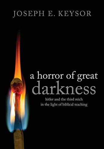 A Horror Of Great Darkness Hitler And The Third Reich In The Light Of Biblical  [Paperback]