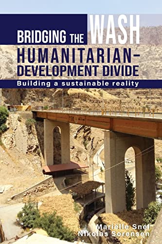 Bridging the WASH Humanitariandevelopment Divide Building a sustainable realit [Paperback]