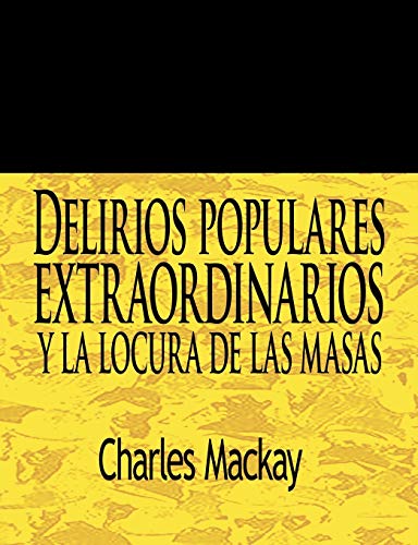 Delirios Populares Extraordinarios y la Locura de Las Masas / Extraordinary Popu [Paperback]