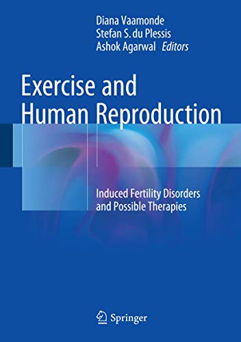 Exercise and Human Reproduction Induced Fertility Disorders and Possible Therap [Hardcover]