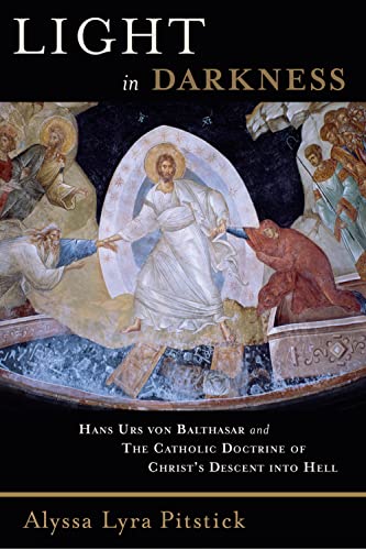 Light In Darkness Hans Urs Von Balthasar And The Catholic Doctrine Of Christ's  [Paperback]