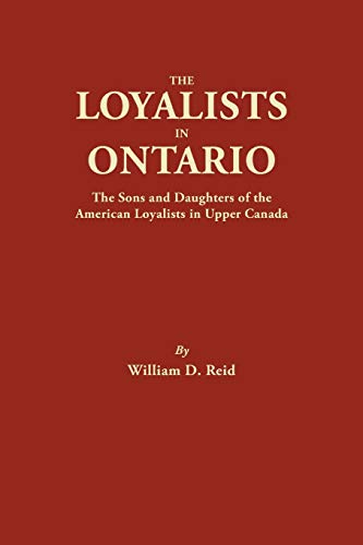 The Loyalists In Ontario The Sons And Daughters Of The American Loyalists Of Up [Hardcover]