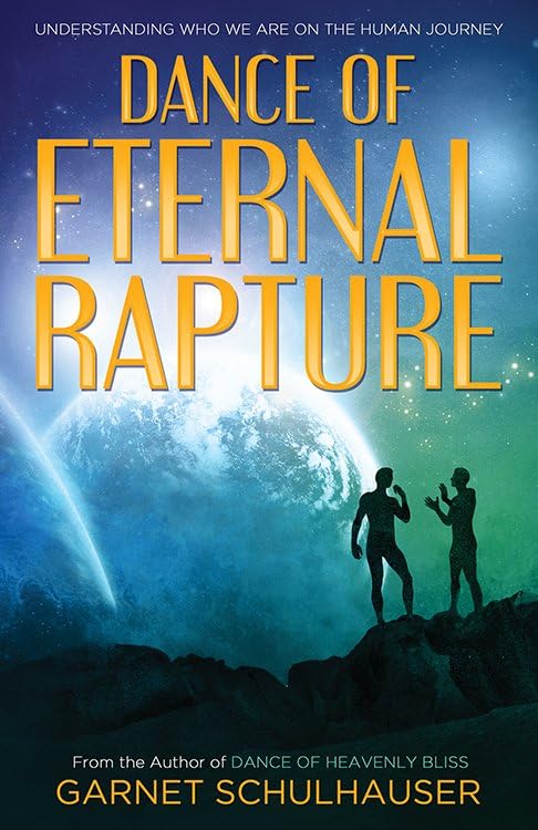 Dance Of Eternal Rapture: Understanding Who We Are On The Human Journey [Paperback]