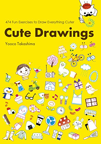 Cute Drawings: 474 Fun Exercises to Draw Everything Cuter [Paperback]