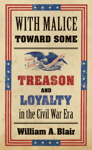 With Malice Toward Some : Treason and Loyalty in the Civil War Era [Paperback]