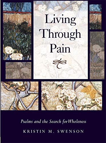 Living Through Pain: Psalms And The Search For Wholeness [Hardcover]